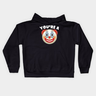 You're A Clown Kids Hoodie